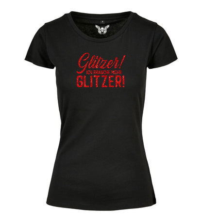 Damen T-Shirt: Glitzer - ich brauche mehr Glitzer!