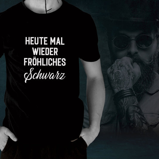 T-Shirt: Heute mal wieder fröhliches schwarz