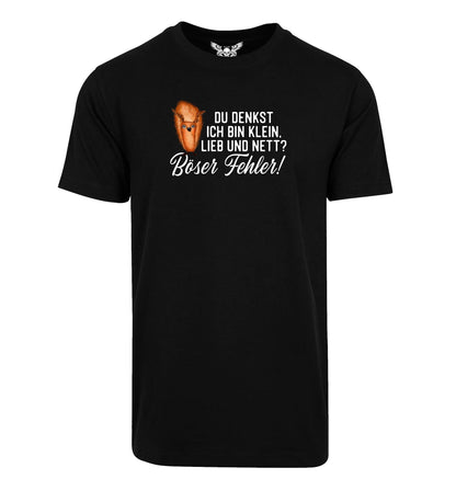 Herren T-Shirt: Du denkst ich bin klein, lieb und nett? Böser Fehler!