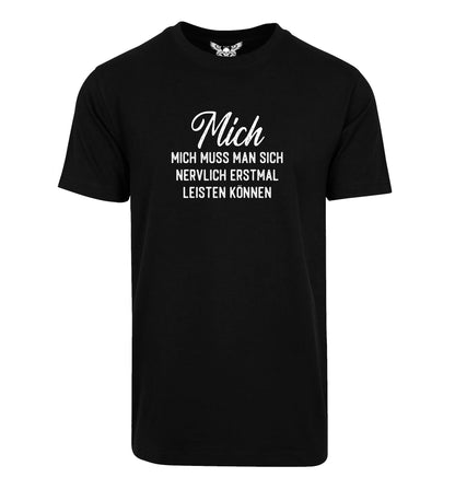 Herren T-Shirt: Mich muss man sich nervlich erstmal leisten können