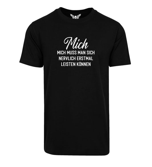 Herren T-Shirt: Mich muss man sich nervlich erstmal leisten können