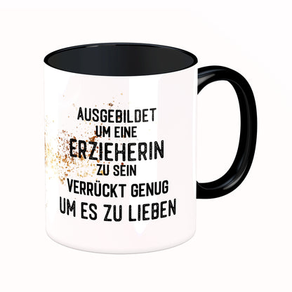 Tasse mit Spruch: Ausgebildet um eine Erzieherin zu sein ...