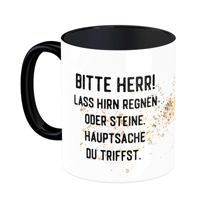 Tasse mit Spruch: Bitte Herr, lass Hirn regnen oder Steine, Hauptsache du triffst