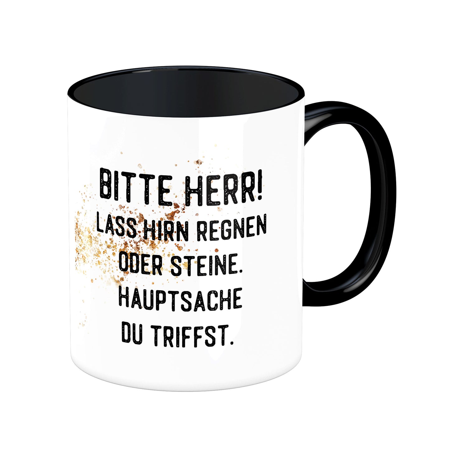 Tasse mit Spruch: Bitte Herr, lass Hirn regnen oder Steine, Hauptsache du triffst