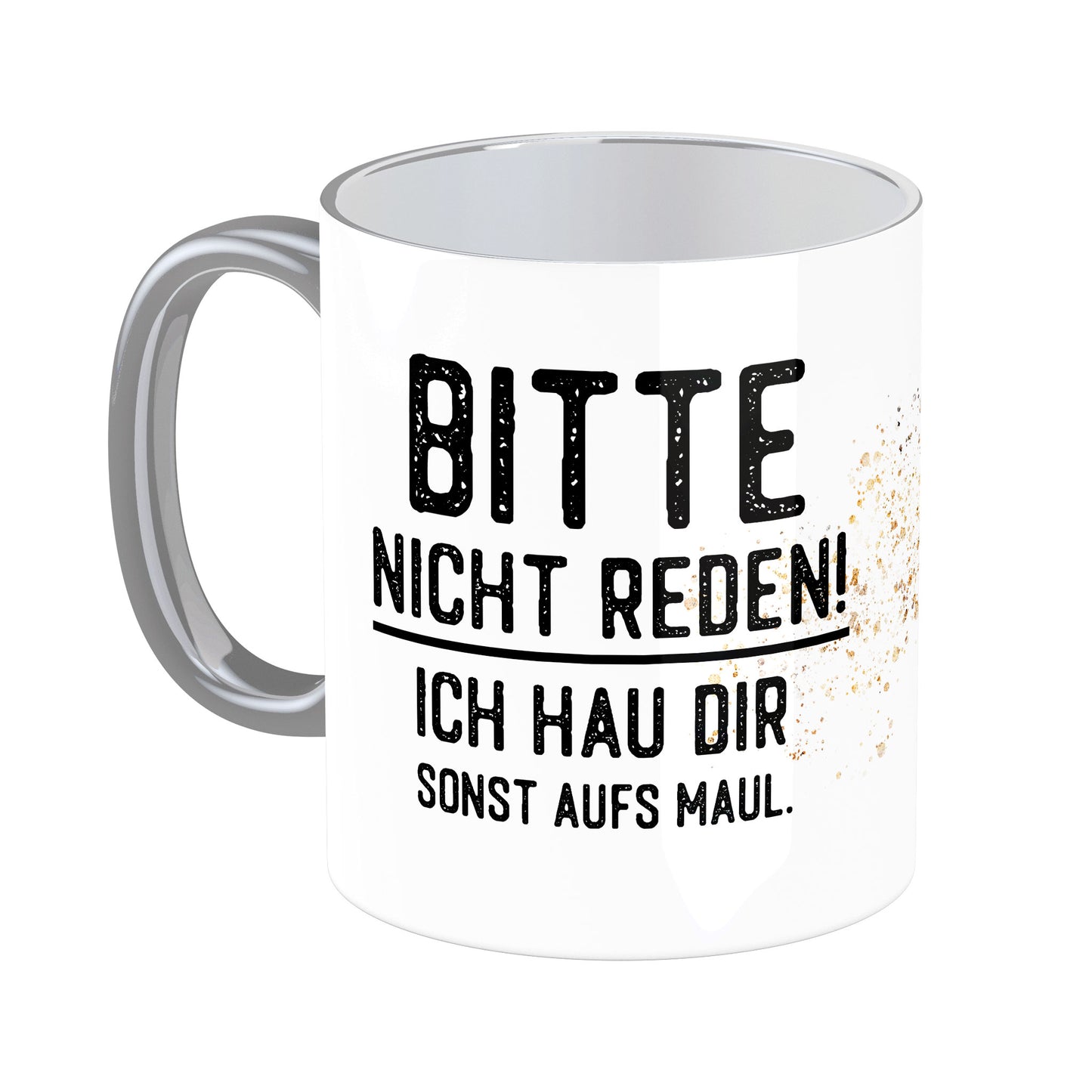 Tasse mit Spruch: Bitte nicht reden!