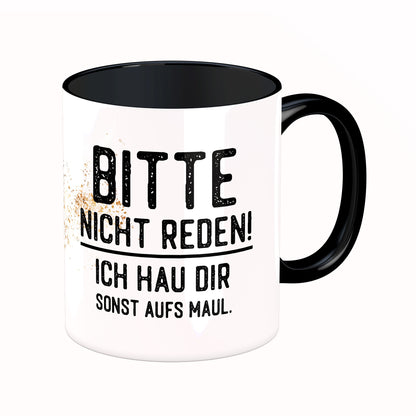 Tasse mit Spruch: Bitte nicht reden!