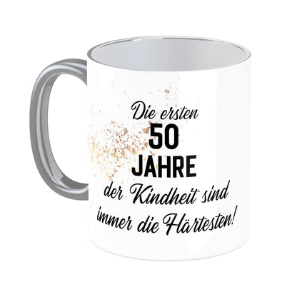 Tasse mit Spruch: Die ersten 50 Jahre der Kindheit sind immer die Härtesten