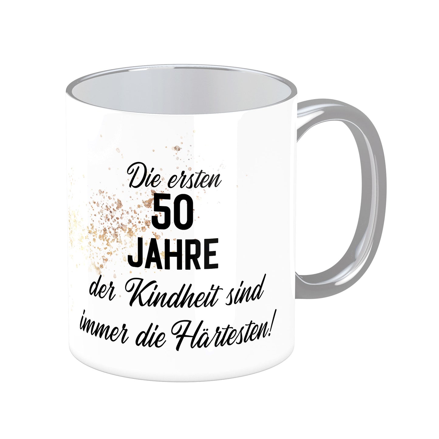 Tasse mit Spruch: Die ersten 50 Jahre der Kindheit sind immer die Härtesten