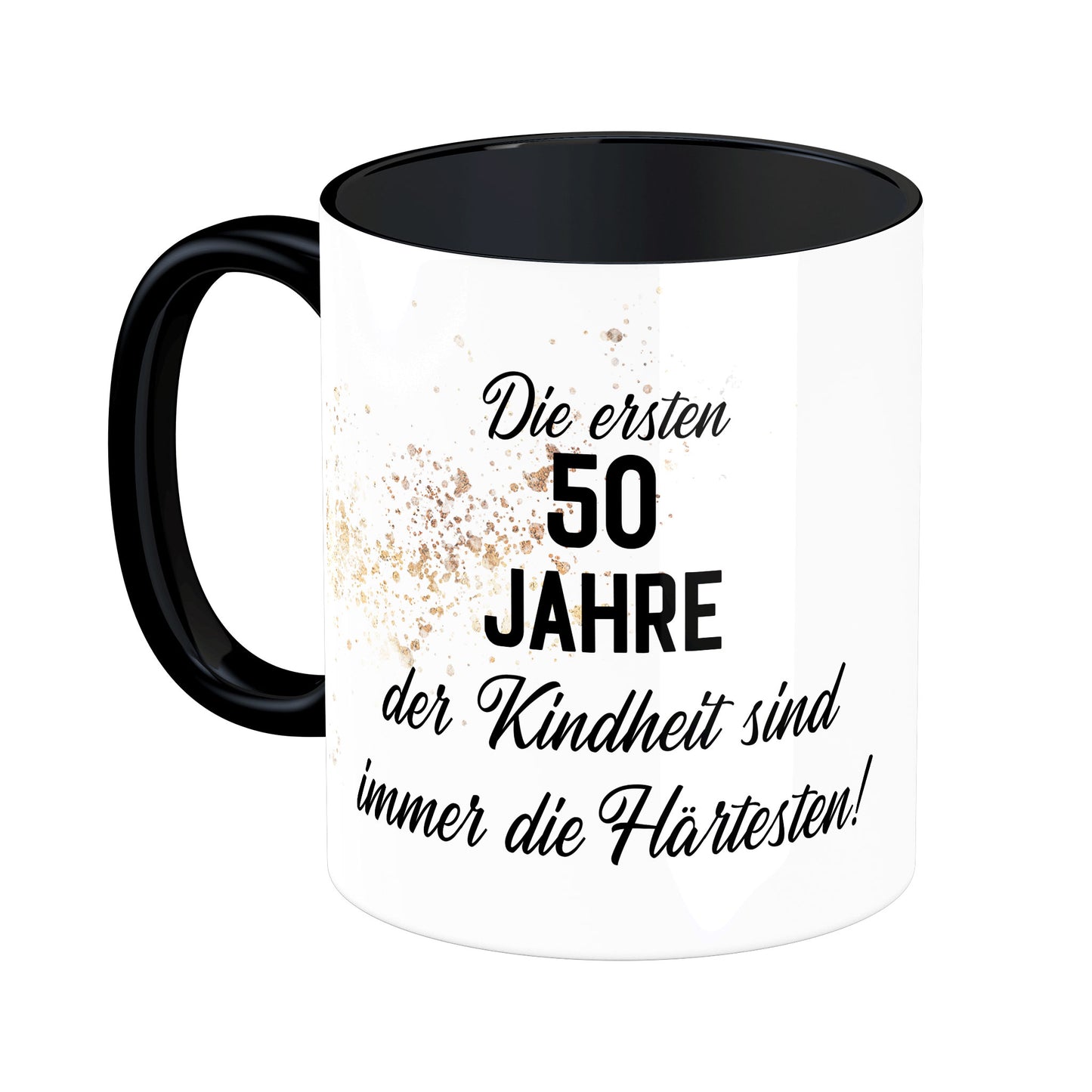 Tasse mit Spruch: Die ersten 50 Jahre der Kindheit sind immer die Härtesten