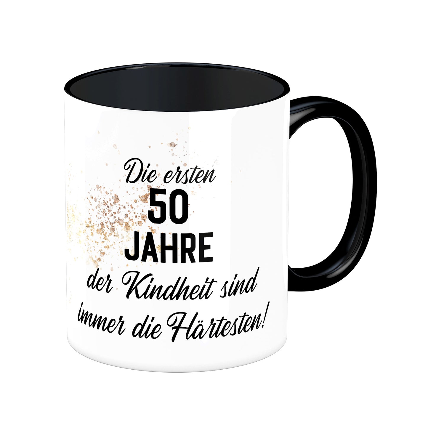 Tasse mit Spruch: Die ersten 50 Jahre der Kindheit sind immer die Härtesten