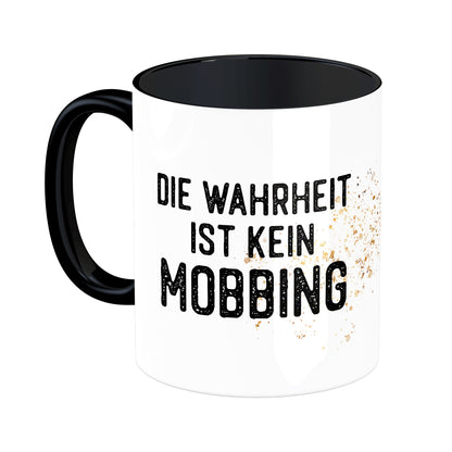 Tasse mit Spruch: Die Wahrheit ist kein Mobbing