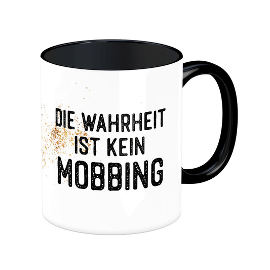 Tasse mit Spruch: Die Wahrheit ist kein Mobbing