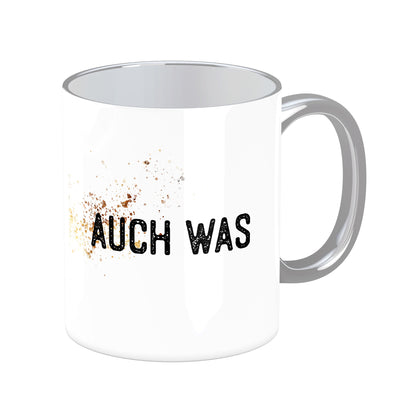 Tasse mit Spruch: Hinten steht auch was