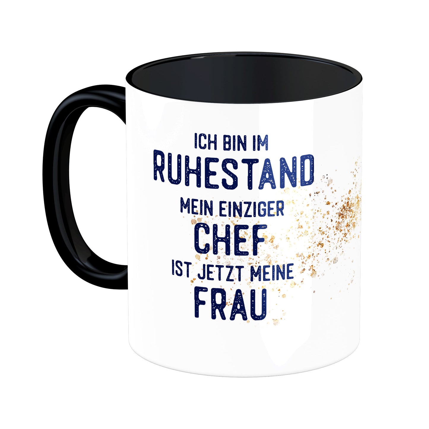 Tasse mit Spruch: Ich bin im Ruhestand, mein einiger Chef ...