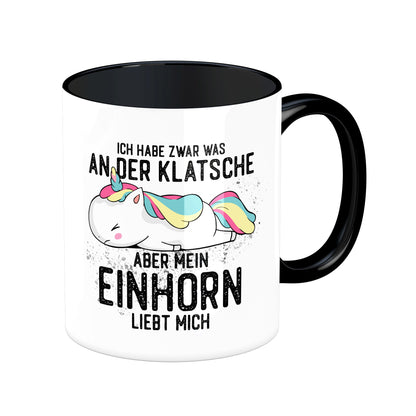 Tasse mit Spruch: Ich habe zwar was an der Klatsche, aber mein Einhorn liebt mich