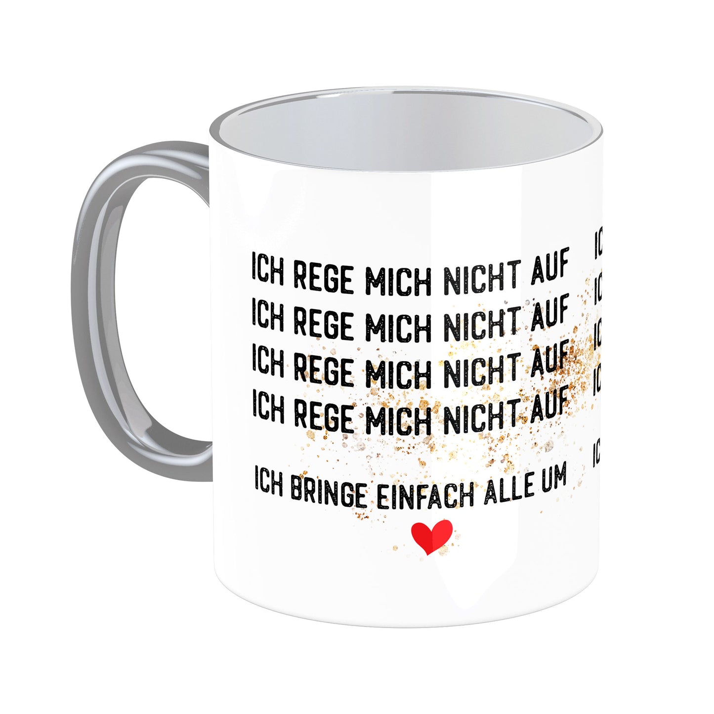 Tasse mit Spruch: Ich rege mich nicht auf ...