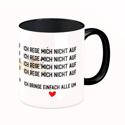 Tasse mit Spruch: Ich rege mich nicht auf ...