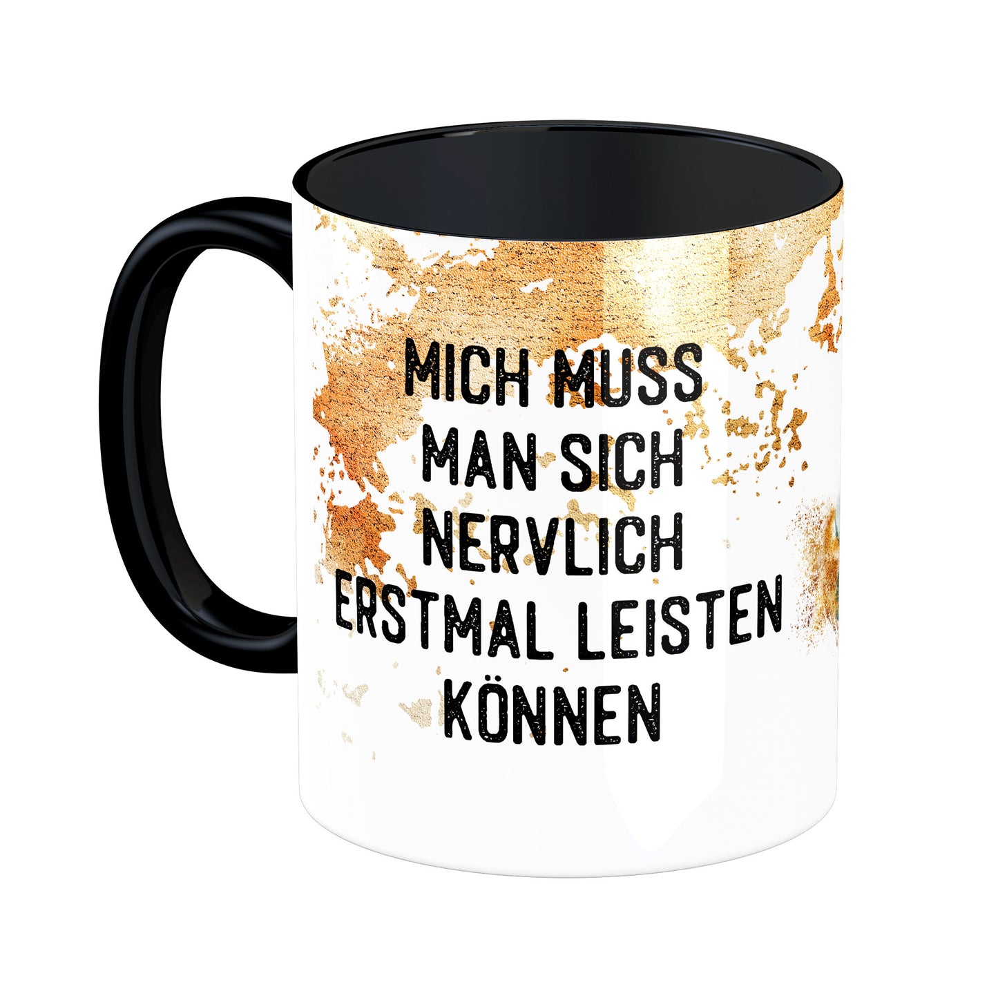 Tasse mit Spruch: Mich muss man sich nervlich erstmal leisten können