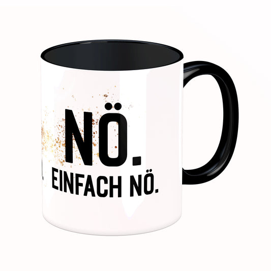 Tasse mit Spruch: Nö. Einfach Nö.