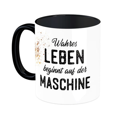 Tasse mit Spruch: Wahres Leben beginnt auf der Maschine