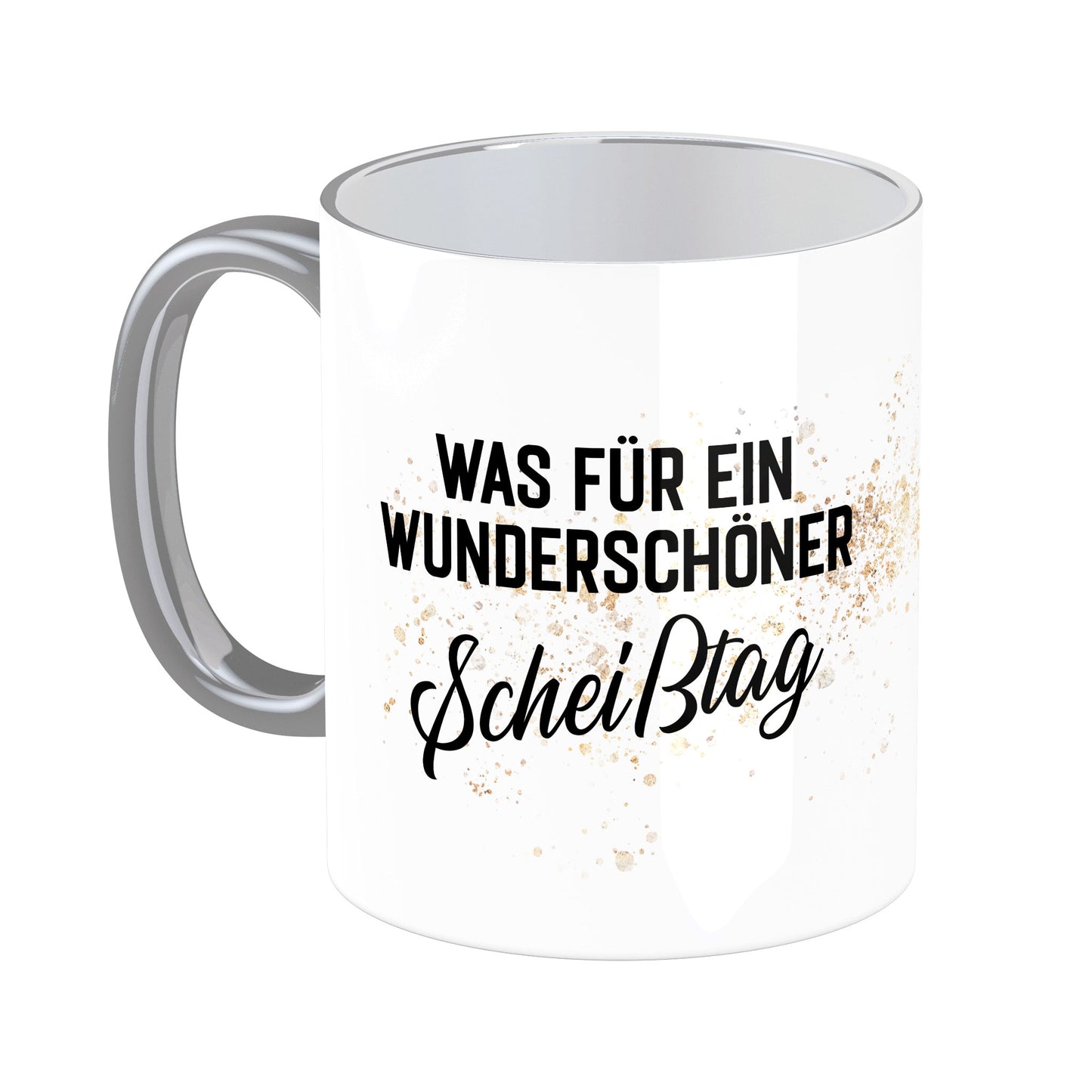 Tasse mit Spruch: Was für ein wunderschöner Scheißtag