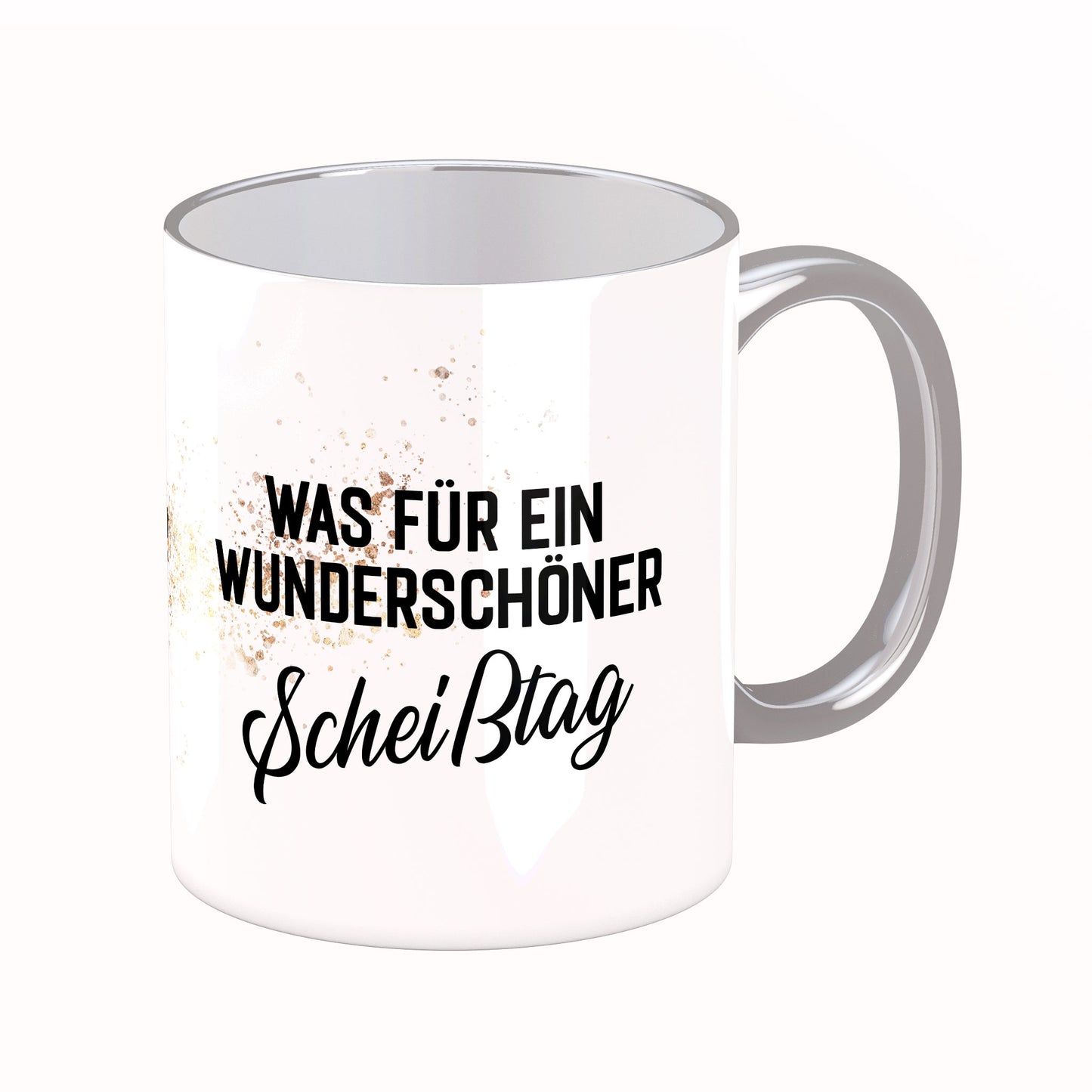 Tasse mit Spruch: Was für ein wunderschöner Scheißtag