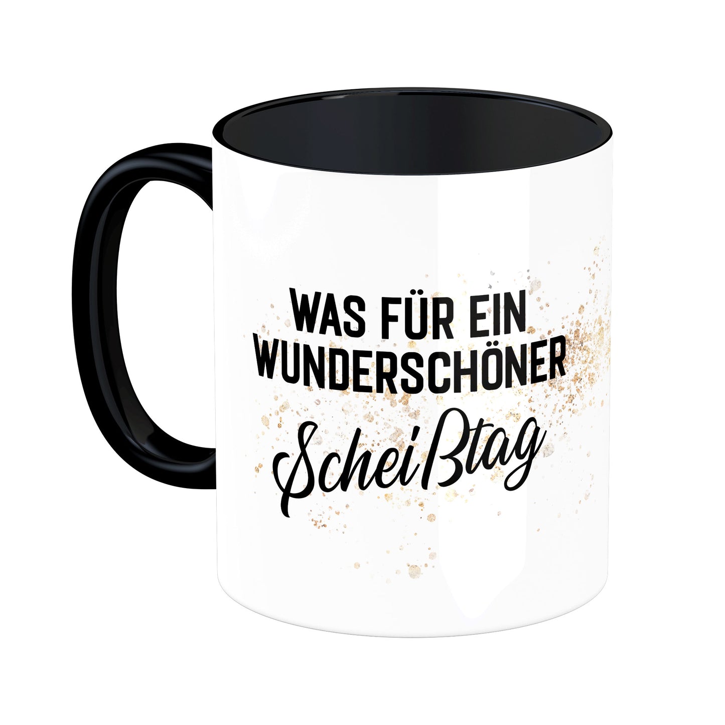 Tasse mit Spruch: Was für ein wunderschöner Scheißtag