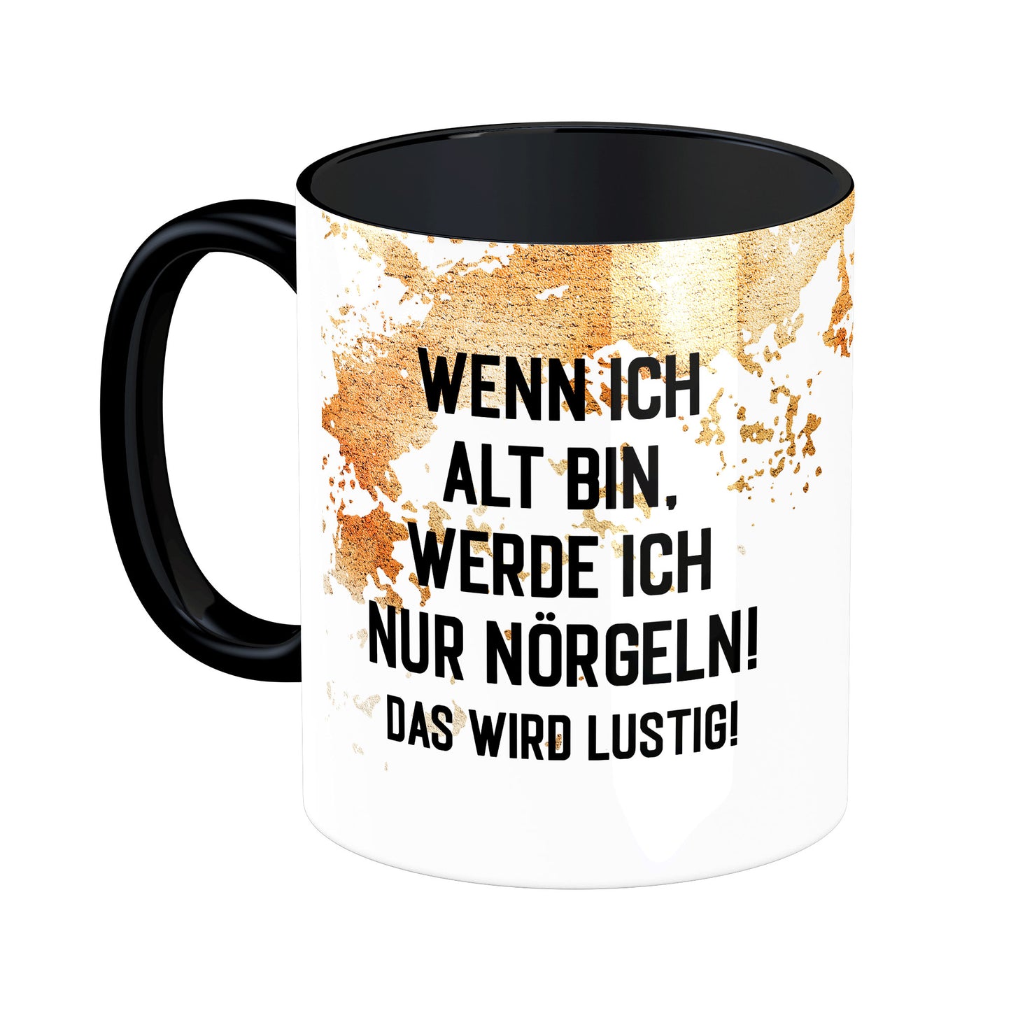 Tasse mit Spruch: Wenn ich alt bin ...