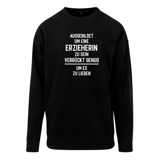 Sweatshirt: Ausgebildet um eine Erzieherin zu sein ...