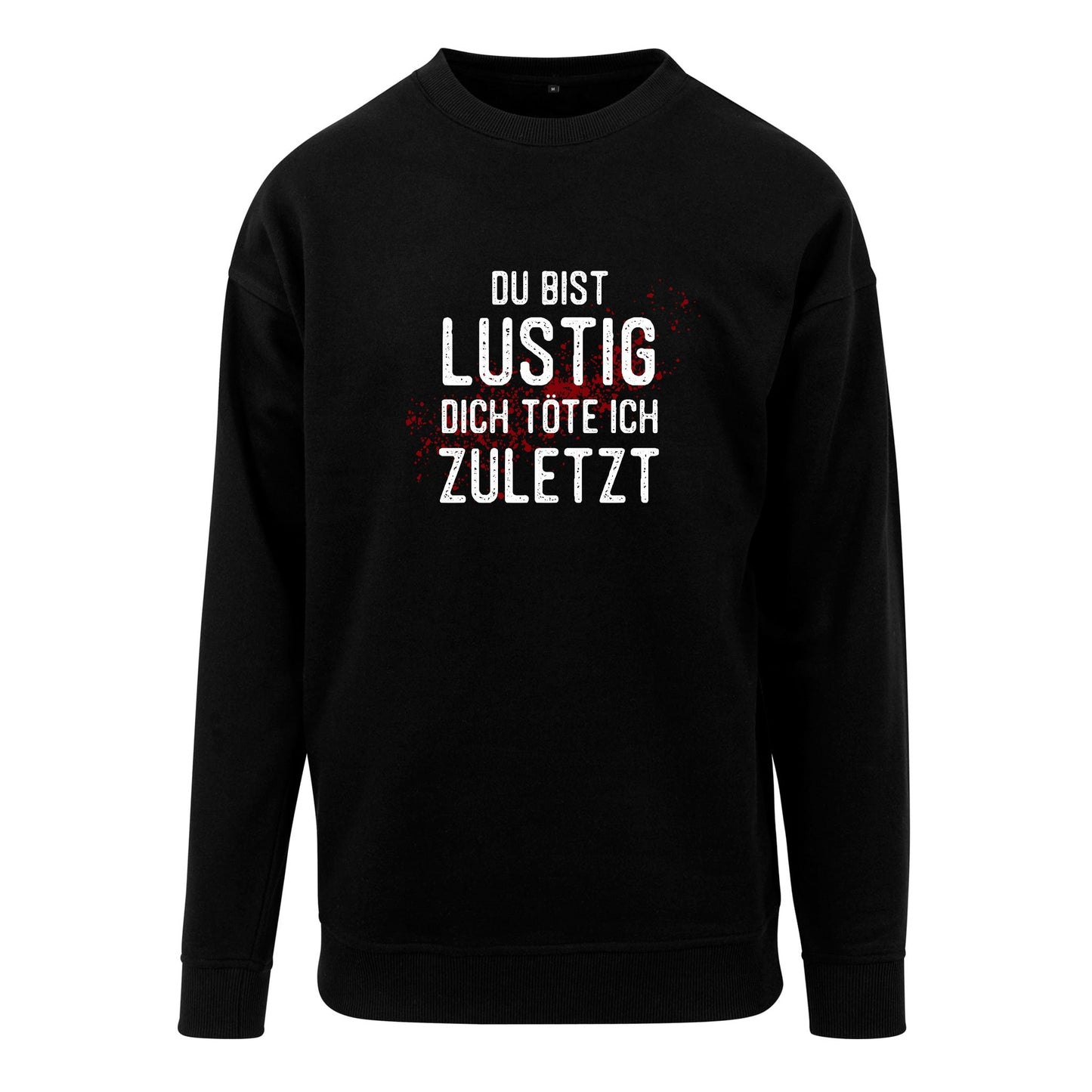 Sweatshirt: Du bist lustig, dich töte ich zuletzt