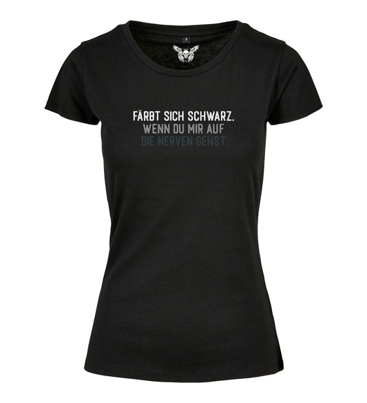 Damen T-Shirt: Färbt sich schwarz wenn du mir auf die Nerven gehst