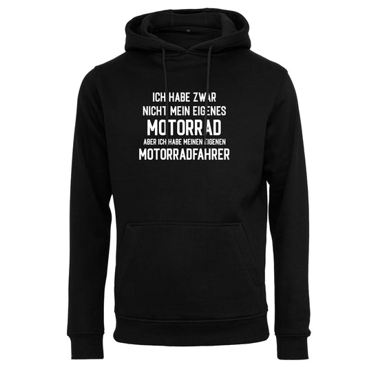 Hoodie: Ich habe zwar kein eigenes Motorrad ...